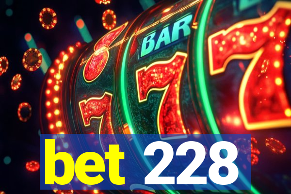 bet 228